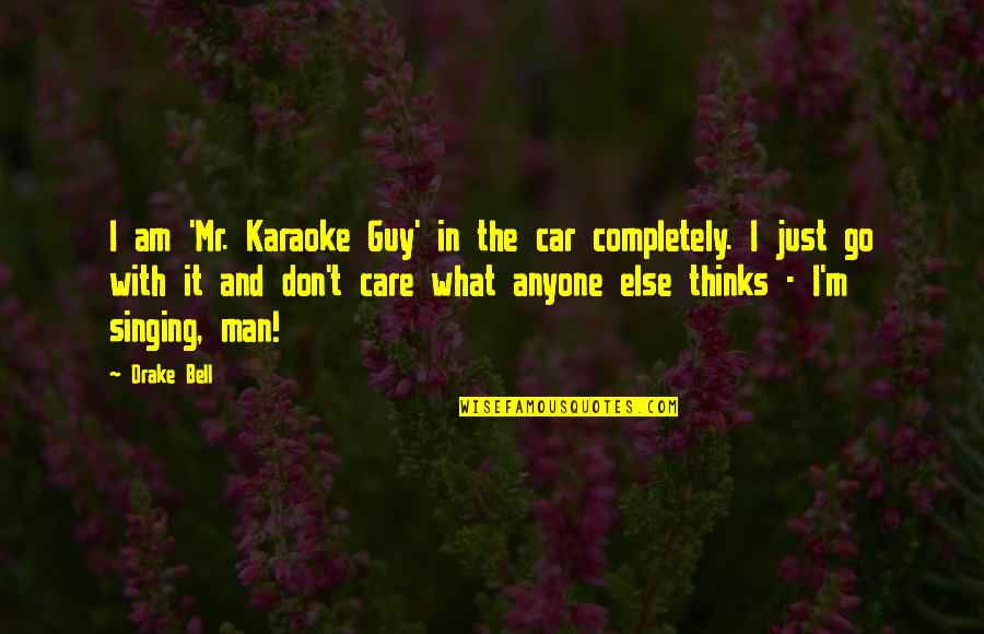 Karaoke Quotes By Drake Bell: I am 'Mr. Karaoke Guy' in the car