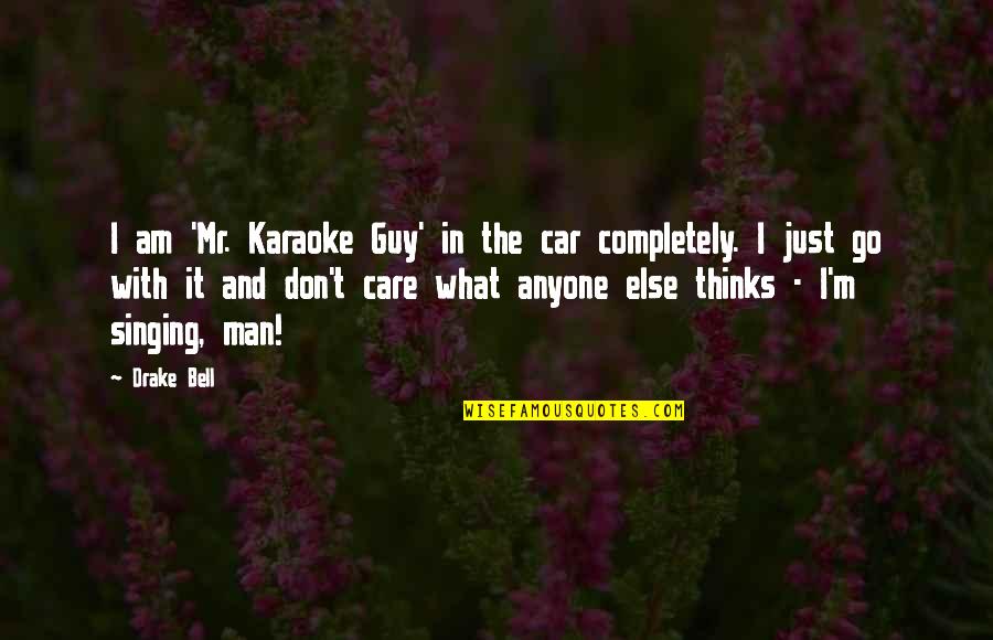 Karaoke Singing Quotes By Drake Bell: I am 'Mr. Karaoke Guy' in the car