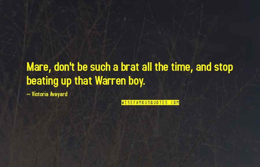 Karara Barrhaven Quotes By Victoria Aveyard: Mare, don't be such a brat all the