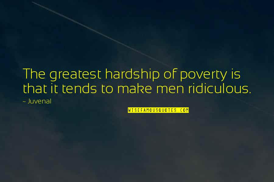 Kararan Mumyalar Quotes By Juvenal: The greatest hardship of poverty is that it