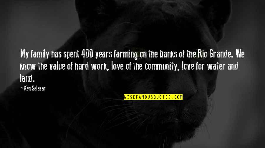 Kararan Mumyalar Quotes By Ken Salazar: My family has spent 400 years farming on Kararan Mumyalar Quotes By Ken Salazar: My family has spent 400 years farming on