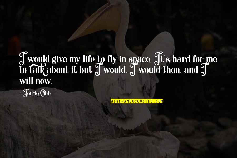 Karasawa Miho Quotes By Jerrie Cobb: I would give my life to fly in Karasawa Miho Quotes By Jerrie Cobb: I would give my life to fly in
