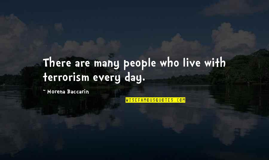 Karasinga Quotes By Morena Baccarin: There are many people who live with terrorism