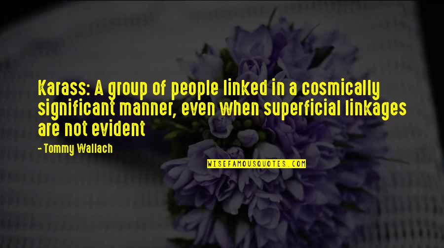 Karass Quotes By Tommy Wallach: Karass: A group of people linked in a Karass Quotes By Tommy Wallach: Karass: A group of people linked in a