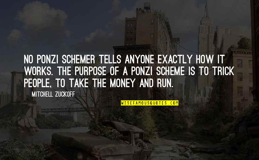 Karassians Quotes By Mitchell Zuckoff: No Ponzi schemer tells anyone exactly how it