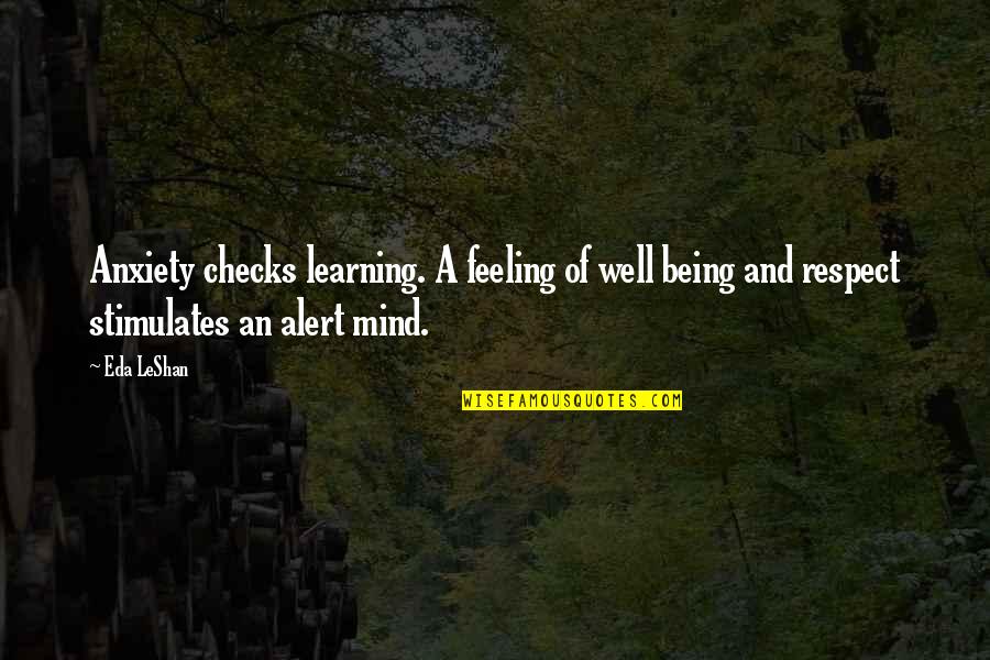 Karate Kid Famous Quotes By Eda LeShan: Anxiety checks learning. A feeling of well being