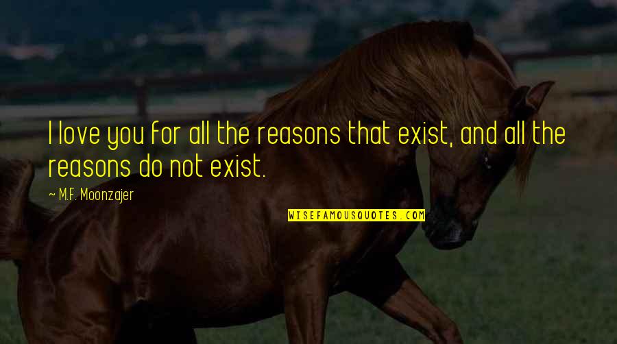 Karate Kid Ii Quotes By M.F. Moonzajer: I love you for all the reasons that