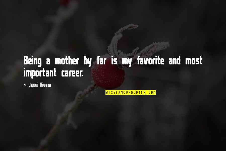 Karate Kid Inspirational Quotes By Jenni Rivera: Being a mother by far is my favorite