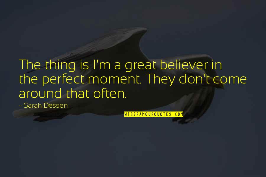 Karate Kid Sensei Kreese Quotes By Sarah Dessen: The thing is I'm a great believer in