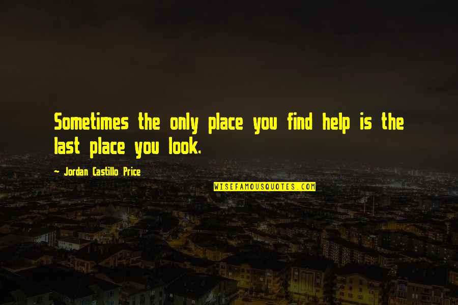 Karate Kumite Quotes By Jordan Castillo Price: Sometimes the only place you find help is