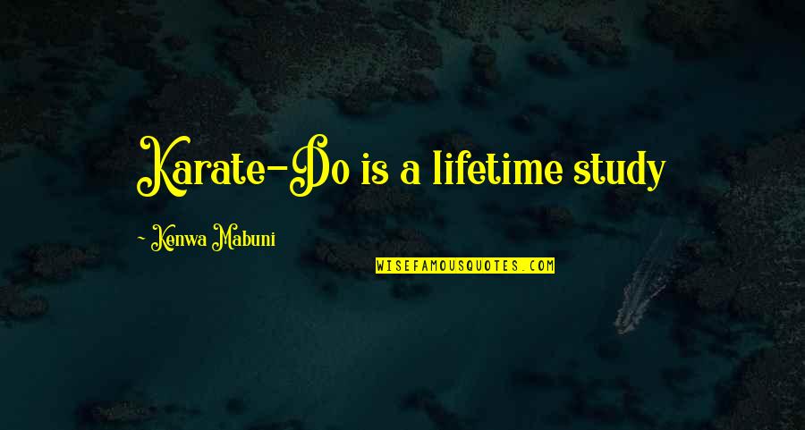 Karate Quotes By Kenwa Mabuni: Karate-Do is a lifetime study