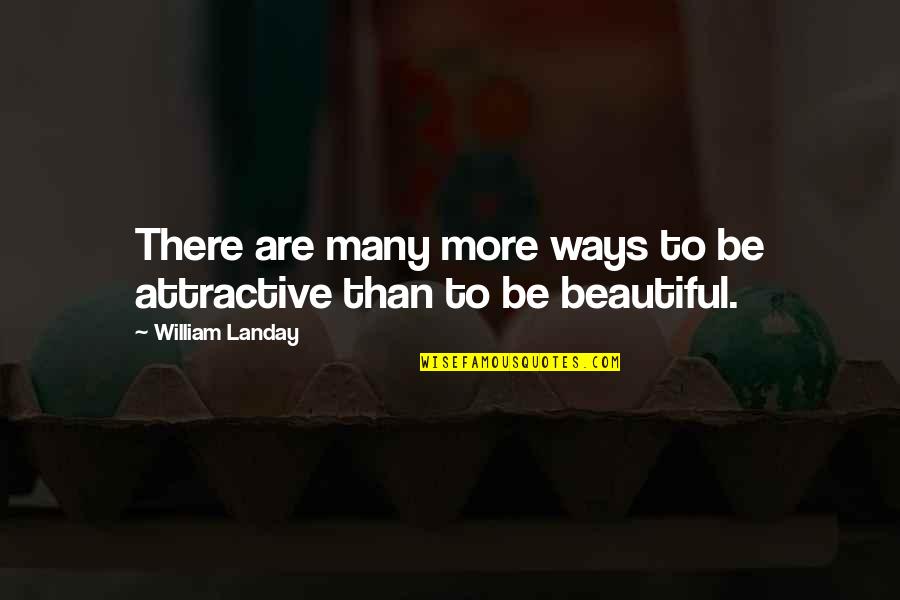 Karateka Video Quotes By William Landay: There are many more ways to be attractive Karateka Video Quotes By William Landay: There are many more ways to be attractive