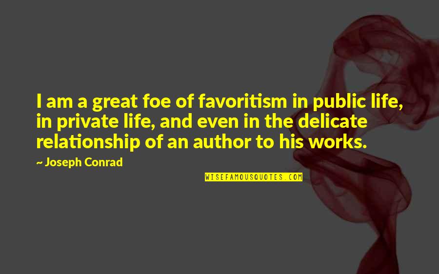 Karathona Quotes By Joseph Conrad: I am a great foe of favoritism in Karathona Quotes By Joseph Conrad: I am a great foe of favoritism in