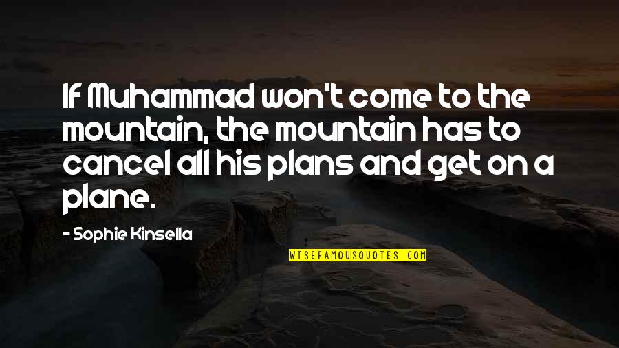 Karawane Hugo Quotes By Sophie Kinsella: If Muhammad won't come to the mountain, the Karawane Hugo Quotes By Sophie Kinsella: If Muhammad won't come to the mountain, the