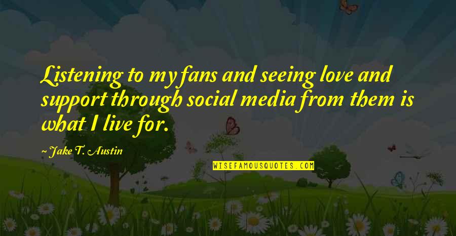 Karbala Muharram Quotes By Jake T. Austin: Listening to my fans and seeing love and