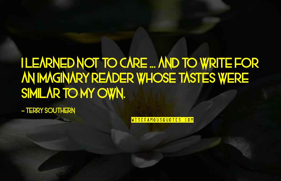Karbala Muharram Quotes By Terry Southern: I learned not to care ... and to