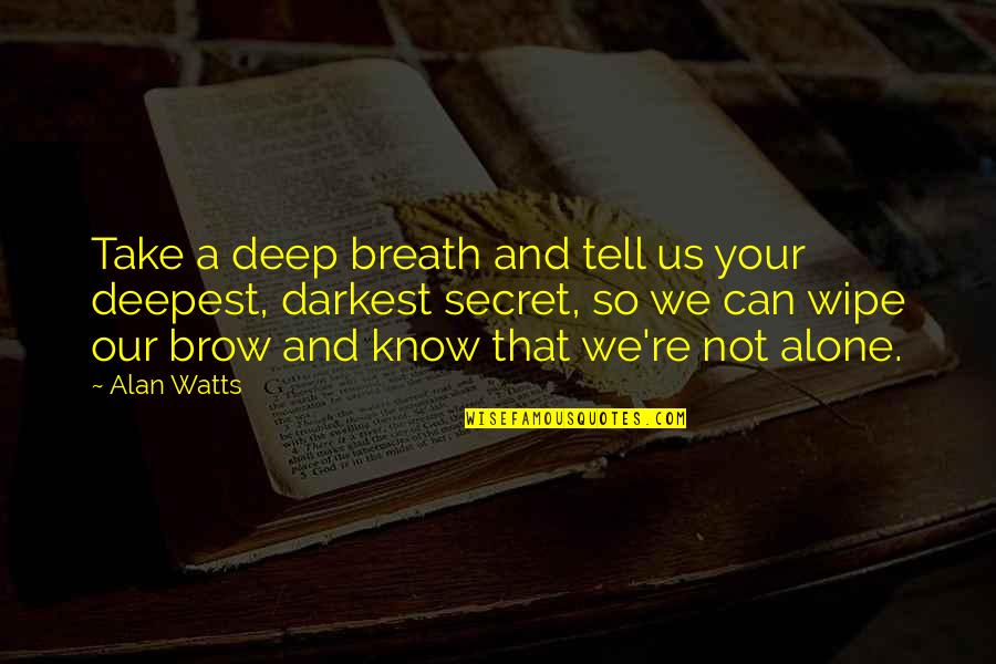 Karbel Quotes By Alan Watts: Take a deep breath and tell us your Karbel Quotes By Alan Watts: Take a deep breath and tell us your