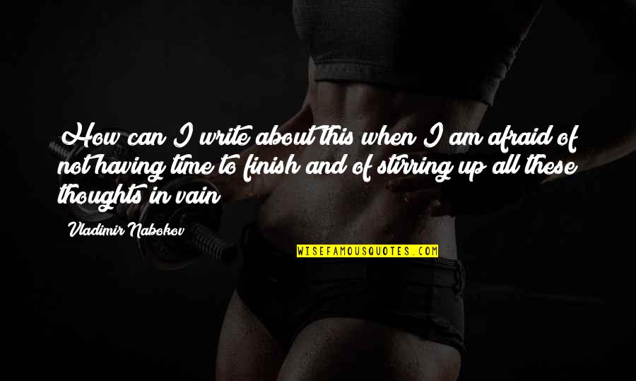Karben4 Quotes By Vladimir Nabokov: How can I write about this when I Karben4 Quotes By Vladimir Nabokov: How can I write about this when I