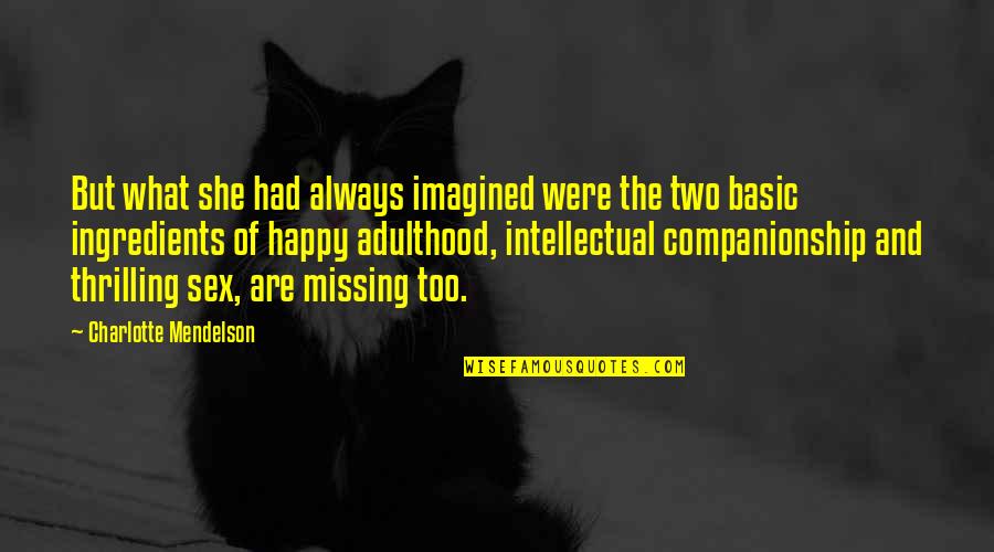Karbonmonoksit Zehirlenmesi Quotes By Charlotte Mendelson: But what she had always imagined were the Karbonmonoksit Zehirlenmesi Quotes By Charlotte Mendelson: But what she had always imagined were the