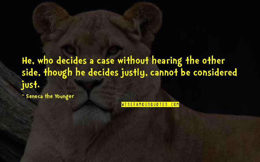 Kardaliwan Quotes By Seneca The Younger: He, who decides a case without hearing the Kardaliwan Quotes By Seneca The Younger: He, who decides a case without hearing the