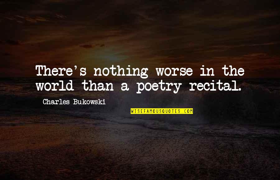 Kardamom In English Quotes By Charles Bukowski: There's nothing worse in the world than a