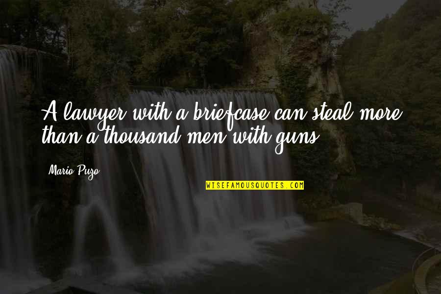 Kardaras Tzakia Quotes By Mario Puzo: A lawyer with a briefcase can steal more