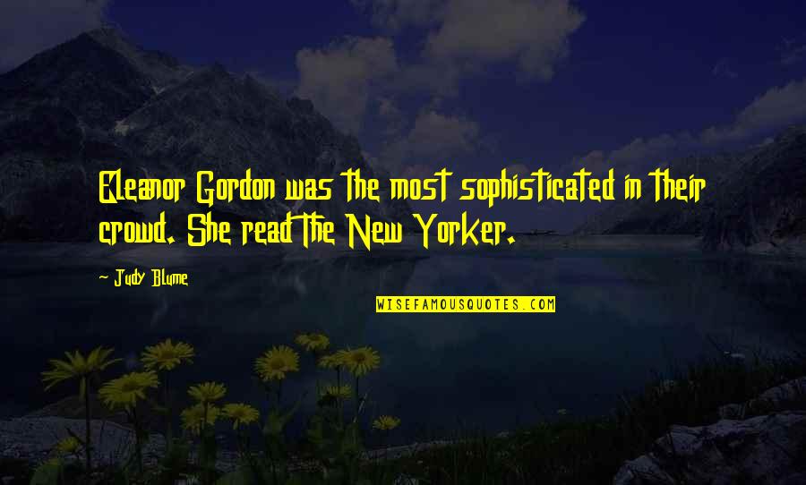 Kardelen Eyotek Quotes By Judy Blume: Eleanor Gordon was the most sophisticated in their