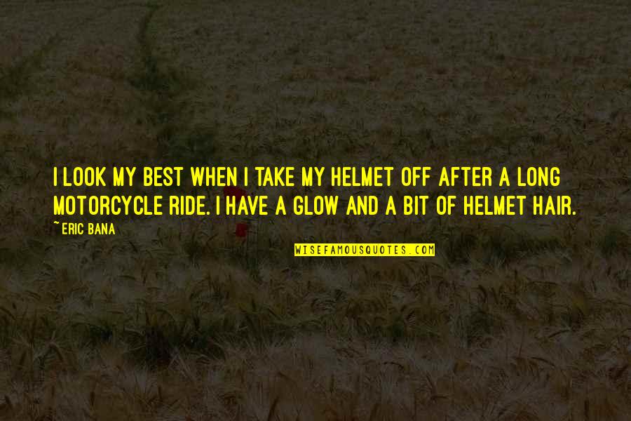 Kardin Lis Jelent Se Quotes By Eric Bana: I look my best when I take my Kardin Lis Jelent Se Quotes By Eric Bana: I look my best when I take my