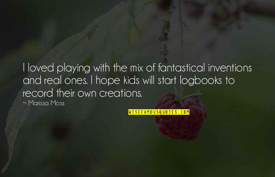Kardin Lis Jelent Se Quotes By Marissa Moss: I loved playing with the mix of fantastical Kardin Lis Jelent Se Quotes By Marissa Moss: I loved playing with the mix of fantastical