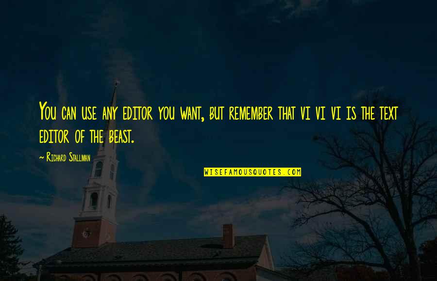 Kardin Lis Jelent Se Quotes By Richard Stallman: You can use any editor you want, but Kardin Lis Jelent Se Quotes By Richard Stallman: You can use any editor you want, but
