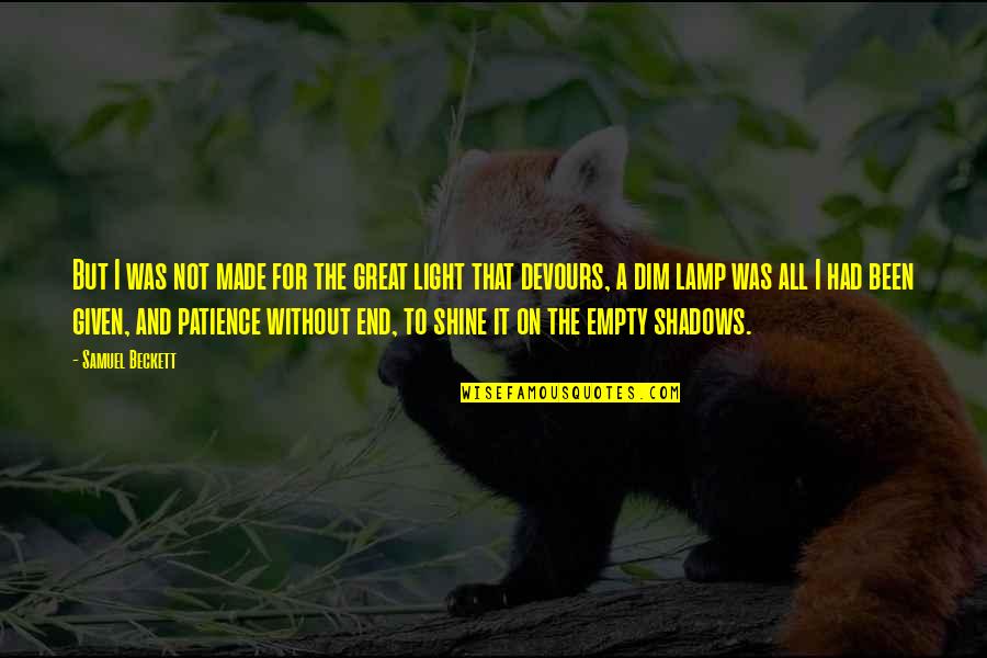Kardol Epoxy Quotes By Samuel Beckett: But I was not made for the great Kardol Epoxy Quotes By Samuel Beckett: But I was not made for the great