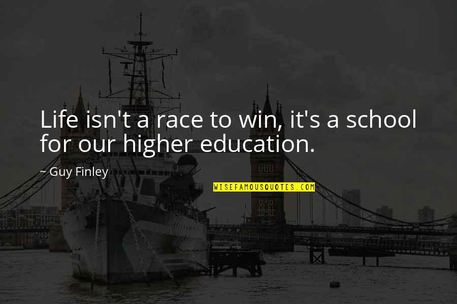 Kardong Vertebrate Quotes By Guy Finley: Life isn't a race to win, it's a
