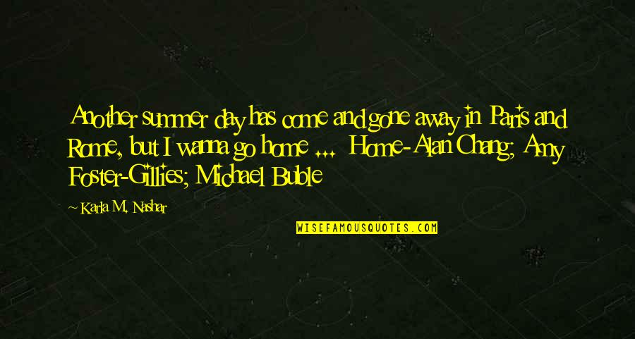 Kardos Quotes By Karla M. Nashar: Another summer day has come and gone away Kardos Quotes By Karla M. Nashar: Another summer day has come and gone away