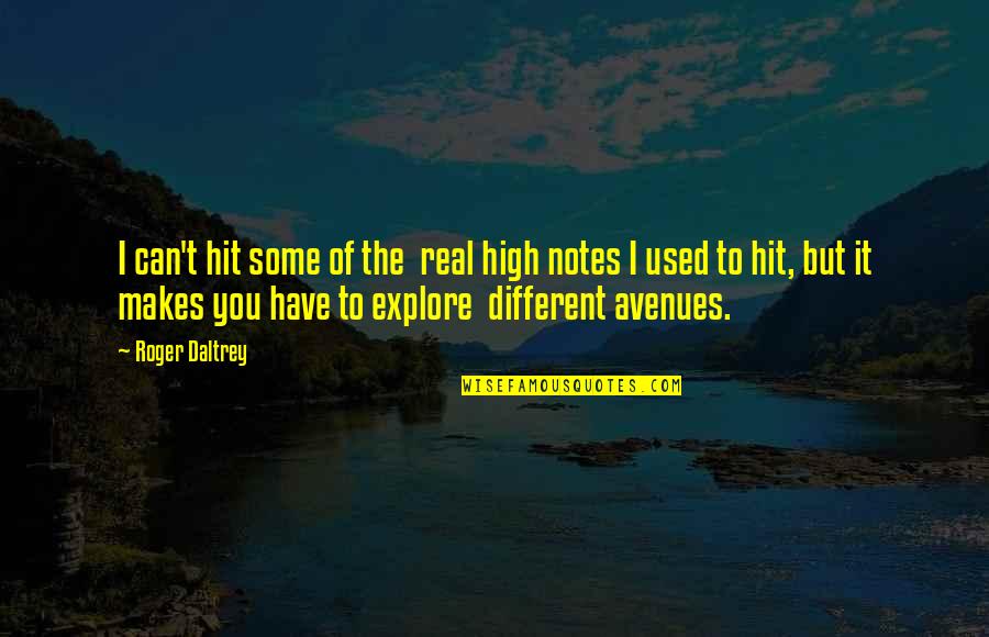Kare Quotes By Roger Daltrey: I can't hit some of the real high Kare Quotes By Roger Daltrey: I can't hit some of the real high