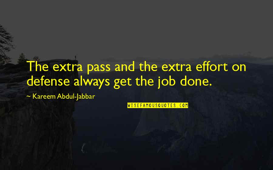 Kareem Abdul Quotes By Kareem Abdul-Jabbar: The extra pass and the extra effort on