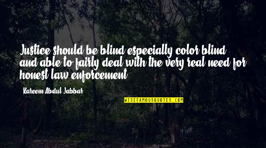 Kareem Quotes By Kareem Abdul-Jabbar: Justice should be blind especially color-blind and able Kareem Quotes By Kareem Abdul-Jabbar: Justice should be blind especially color-blind and able