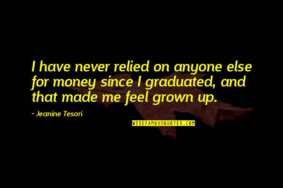 Kareem Said Quotes By Jeanine Tesori: I have never relied on anyone else for Kareem Said Quotes By Jeanine Tesori: I have never relied on anyone else for