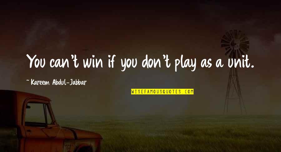 Kareem's Quotes By Kareem Abdul-Jabbar: You can't win if you don't play as