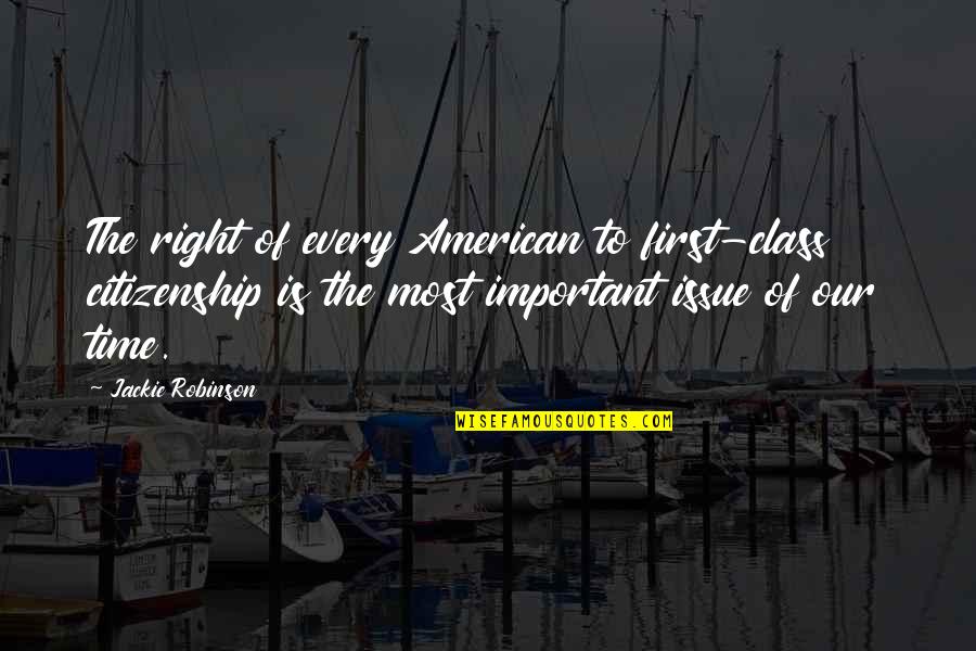 Kareen Quotes By Jackie Robinson: The right of every American to first-class citizenship