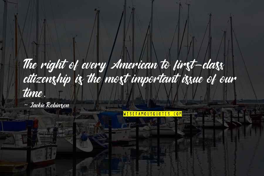 Kareen Quotes By Jackie Robinson: The right of every American to first-class citizenship Kareen Quotes By Jackie Robinson: The right of every American to first-class citizenship