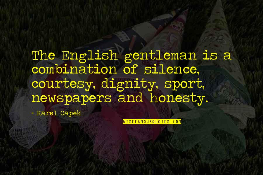 Karel Quotes By Karel Capek: The English gentleman is a combination of silence,