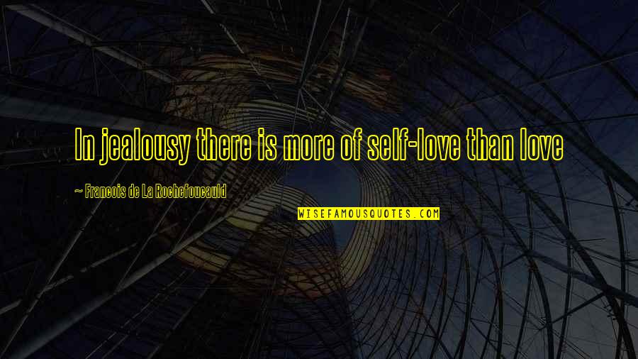 Karelians Wikipedia Quotes By Francois De La Rochefoucauld: In jealousy there is more of self-love than Karelians Wikipedia Quotes By Francois De La Rochefoucauld: In jealousy there is more of self-love than