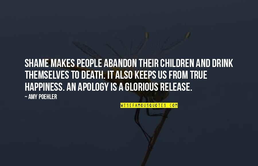Karella Custom Quotes By Amy Poehler: Shame makes people abandon their children and drink