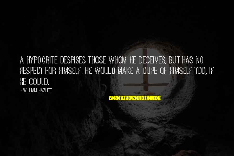 Karellen Childhoods End Quotes By William Hazlitt: A hypocrite despises those whom he deceives, but