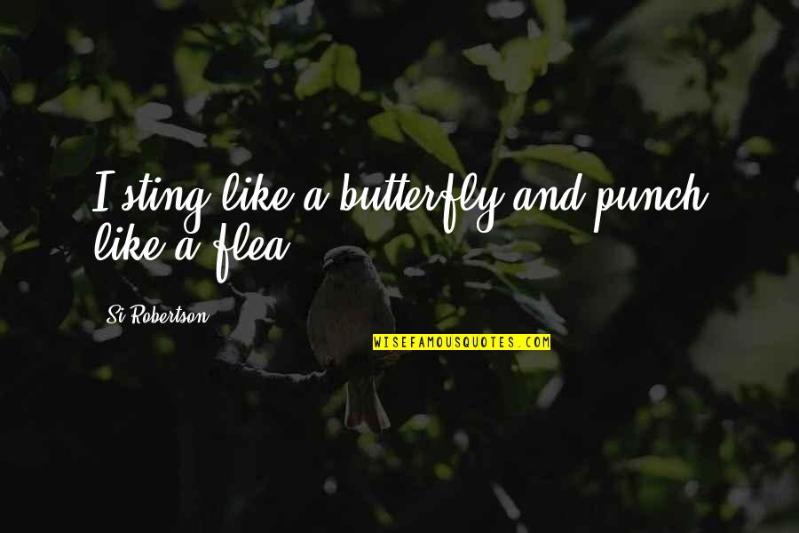 Karellen Drawing Quotes By Si Robertson: I sting like a butterfly and punch like