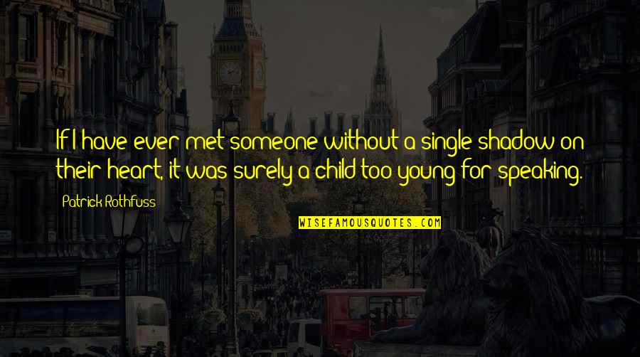 Karelsky Md Quotes By Patrick Rothfuss: If I have ever met someone without a Karelsky Md Quotes By Patrick Rothfuss: If I have ever met someone without a