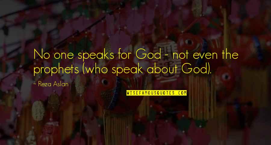 Karelsky Md Quotes By Reza Aslan: No one speaks for God - not even