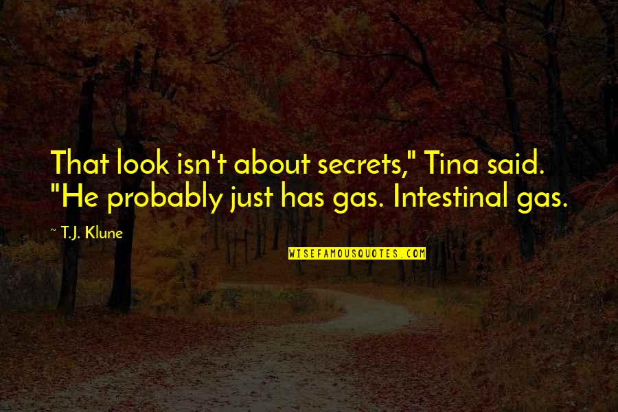Karelyslaqueen255 Quotes By T.J. Klune: That look isn't about secrets," Tina said. "He