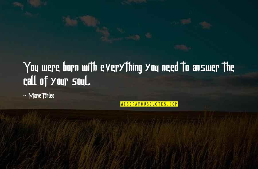 Karen Ann Herskovitz Quotes By Marie Forleo: You were born with everything you need to