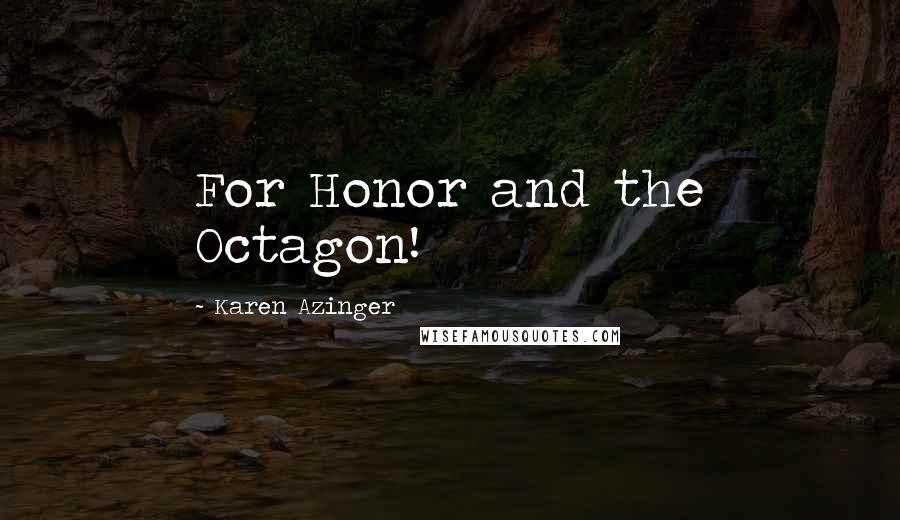Karen Azinger quotes: For Honor and the Octagon!